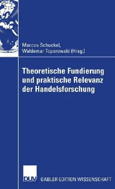 Theoretische Fundierung Und Praktische Relevanz Der Handelsforschung (English, Marcus Schuckel | Waldemar Toporowski)