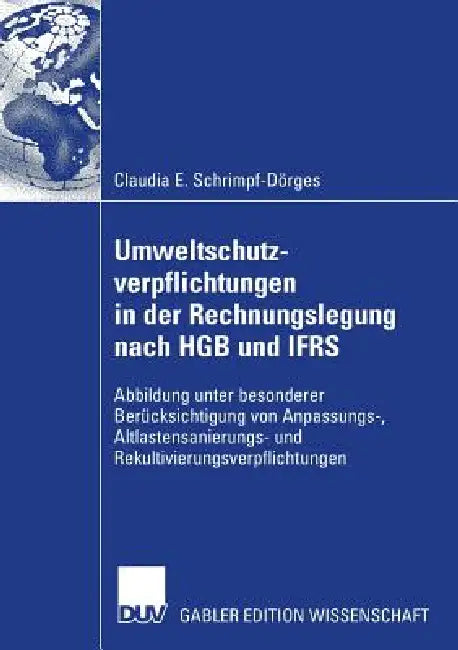 Umweltschutzverpflichtungen in Der Rechnungslegung Nach Hgb Und Ifrs (English, Claudia E. Schrimpf-Dörges | Prof Dr Klaus-Peter Franz)