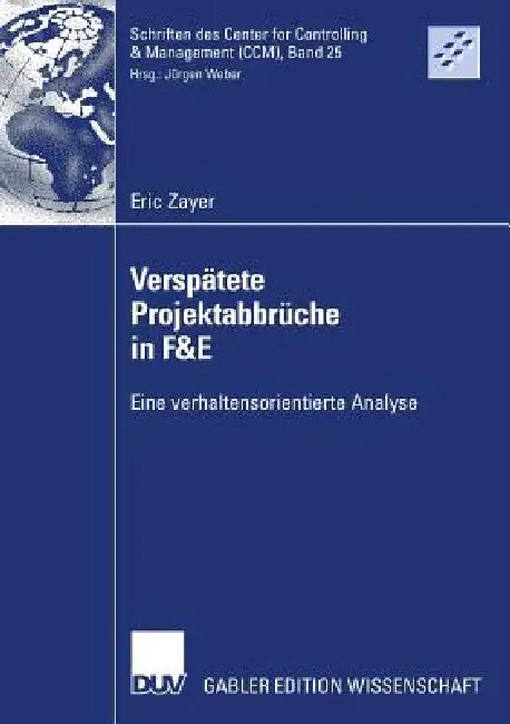 Verspätete Projektabbrüche in F&e (English, Eric Zayer | Prof Dr Dr H. C. Jürgen Weber)