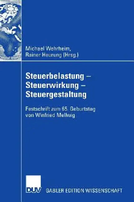 Steuerbelastung - Steuerwirkung - Steuergestaltung (English, Michael Wehrheim | Rainer Heurung)