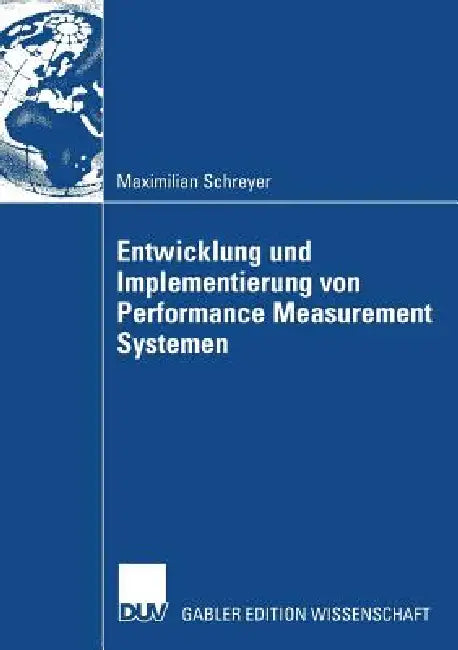 Entwicklung Und Implementierung Von Performance Measurement Systemen (English, Maximilian Schreyer | Prof Dr Heymo Böhler)