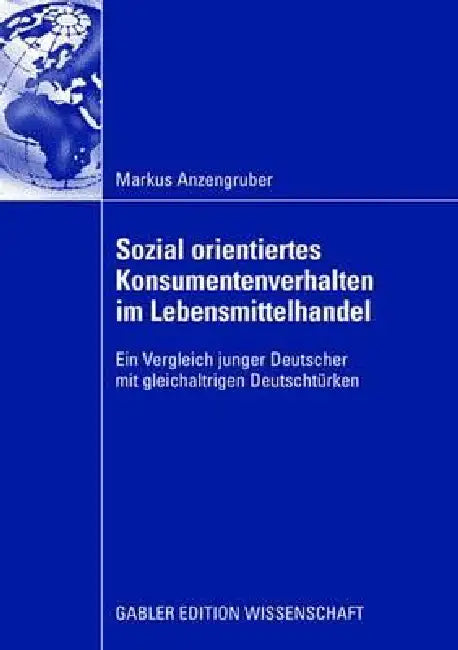 Sozial Orientiertes Konsumentenverhalten Im Lebensmittelhandel (English, Markus Anzengruber | Prof Dr Helmut Giegler)