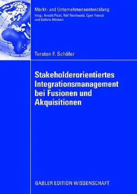 Stakeholderorientiertes Integrationsmanagement Bei Fusionen Und Akquisitionen (English, Torsten F. Schäfer | Prof Dr Egon Franck)