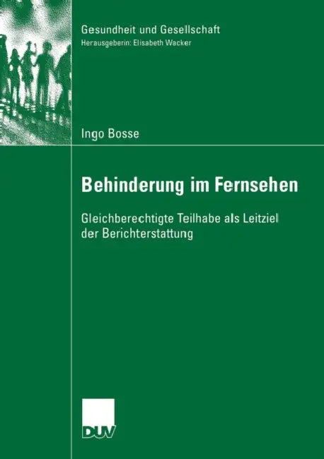 Behinderung Im Fernsehen (English, Ingo Bosse | Prof Dr Elisabeth Wacker)