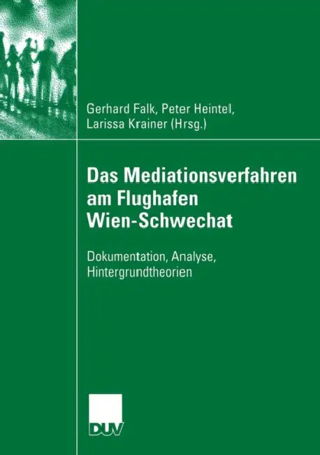 Das Mediationsverfahren Am Flughafen Wien-Schwechat (English, Gerhard Falk | Larissa Krainer | Peter Heintel)