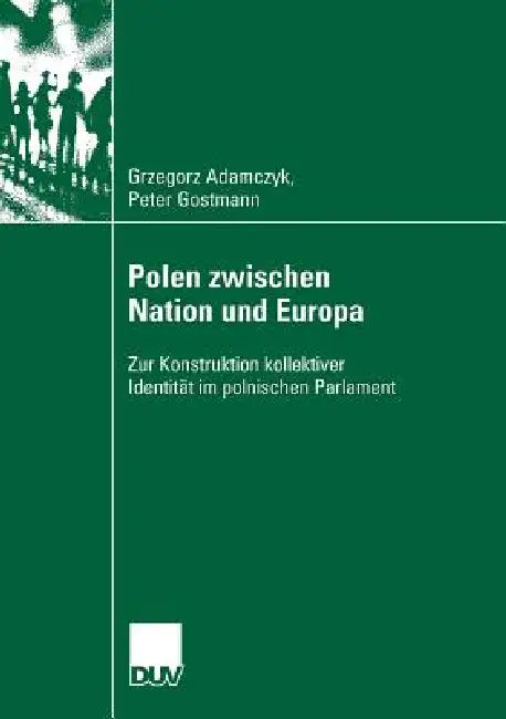 Polen Zwischen Nation Und Europa (English, Grzegorz Adamczyk | Peter Gostmann)