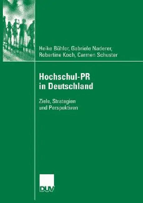 Hochschul-PR in Deutschland (English, Heike Bühler | Gabriele Naderer | Robertine Koch)