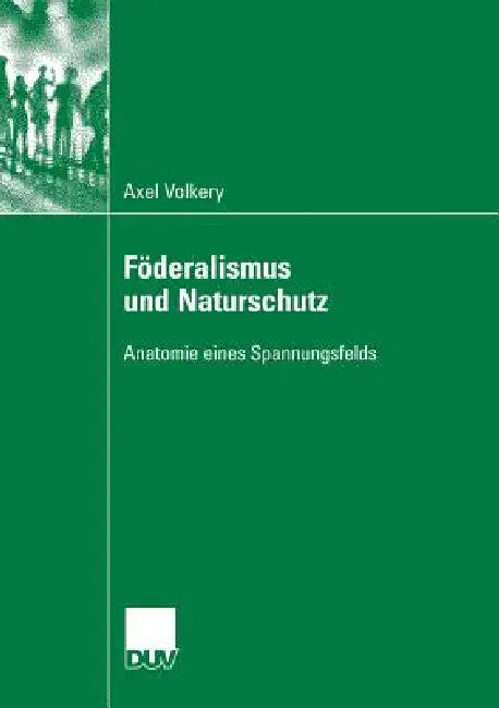 Föderalismus Und Naturschutz (English, Axel Volkery | Prof Jänicke Und Prof Dr Udo E. Simonis)