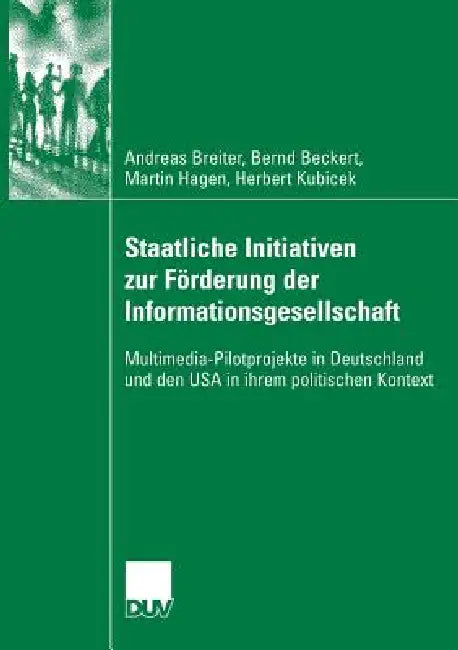 Staatliche Initiativen Zur Förderung Der Informationsgesellschaft (English, Andreas Breiter | Bernd Beckert | Martin Hagen)