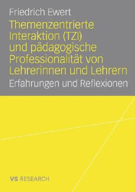 Themenzentrierte Interaktion (Tzi) Und Pädagogische Professionalität Von Lehrerinnen Und Lehrern (English, Friedrich Ewert)