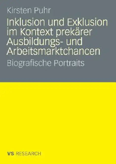 Inklusion Und Exklusion Im Kontext Prekärer Ausbildungs- Und Arbeitsmarktchancen (English, Kirsten Puhr)