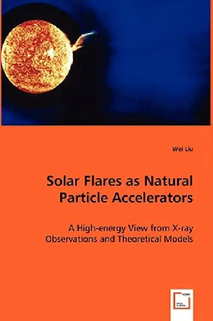 Solar Flares as Natural Particle Accelerators (English, Wei Liu)