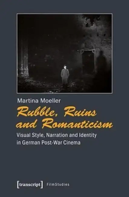 Rubble, Ruins, and Romanticism (English, Martina Moeller)