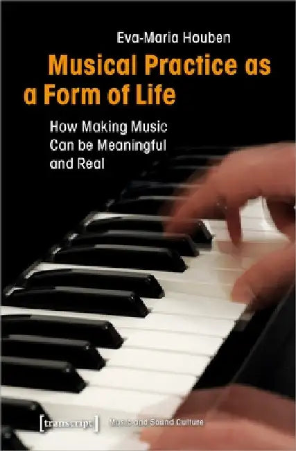 Musical Practice as a Form of Life (English, Eva-Maria Houben)
