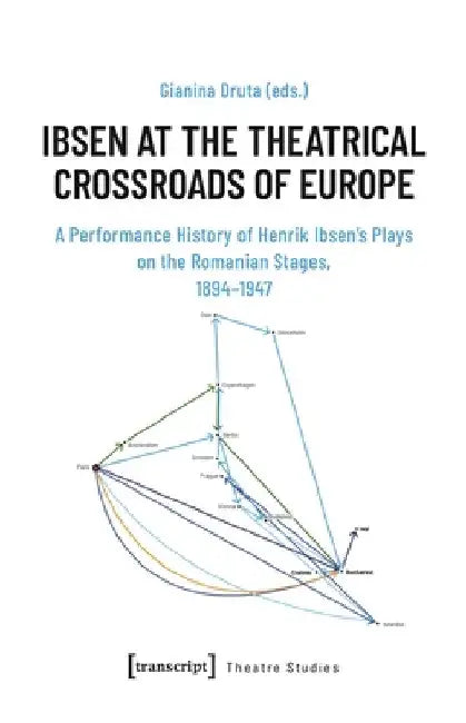 Ibsen at the Theatrical Crossroads of Europe (English, Gianina Druta)