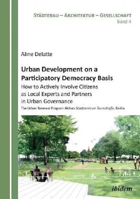 Urban Development on a Participatory Democracy Basis (English, Aline Delatte | Aljoscha Hofmann | Harald Bodenschatz)