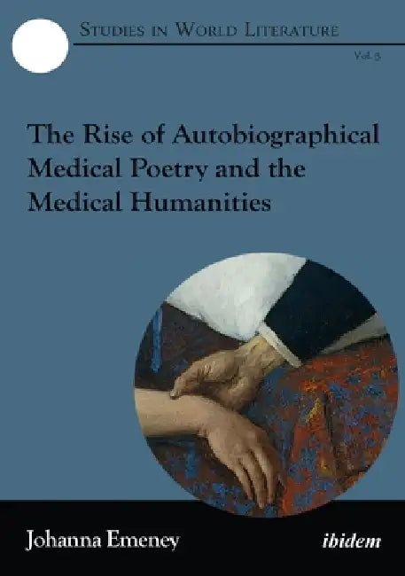 The Rise of Autobiographical Medical Poetry and the Medical Humanities (English, Johanna Emeney)