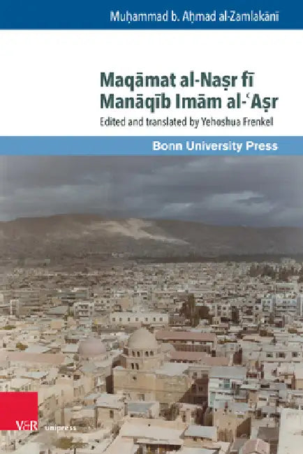 Maqamat Al-Nasr Fi Manaqib Imam Al-'Asr (English, Muhammad B. Ahmad Al-Zamlakani | Yehoshua Frenkel)
