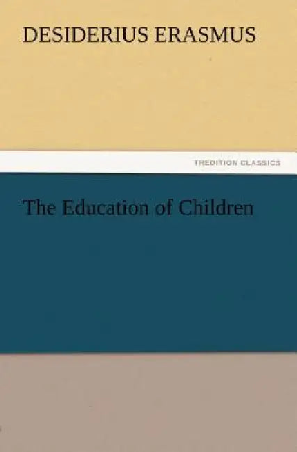 The Education of Children (English, Desiderius Erasmus)