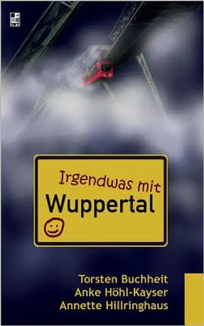 Irgendwas mit Wuppertal (English, Torsten Buchheit | Anke Höhl-Kayser | Annette Hillringhaus)