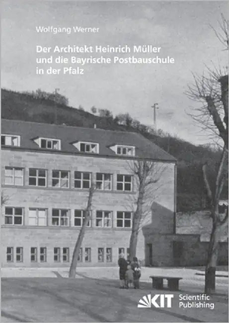 Der Architekt Heinrich Müller und die Bayrische Postbauschule in der Pfalz (English, Wolfgang Werner)