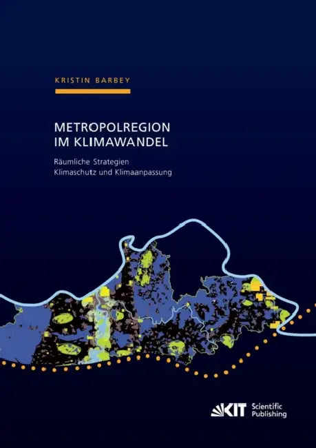 Metropolregion im Klimawandel - Räumliche Strategien Klimaschutz und Klimaanpassung Zur Entwicklung (English, Kristin Barbey)