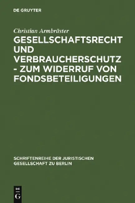 Gesellschaftsrecht Und Verbraucherschutz - Zum Widerruf Von Fondsbeteiligungen (English, Christian Armbrüster)