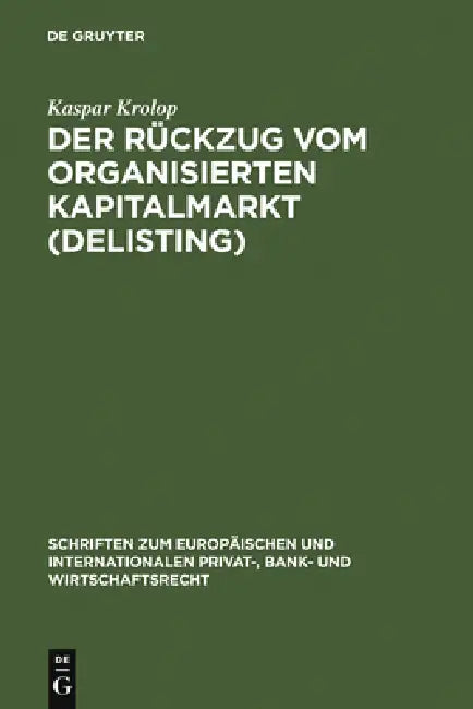 Der Rückzug vom organisierten Kapitalmarkt (Delisting) (English, Kaspar Krolop)