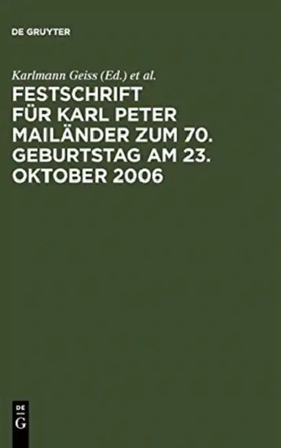 Festschrift Für Karl Peter Mailänder Zum 70. Geburtstag Am 23. Oktober 2006 (English, Karlmann Geiss | Klaus -A Gerstenmaier | Rolf M. Winkler)
