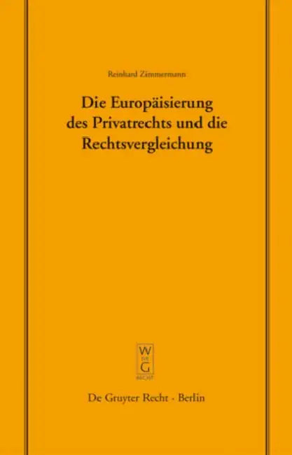 Die Europäisierung Des Privatrechts Und Die Rechtsvergleichung (English, Reinhard Zimmermann)