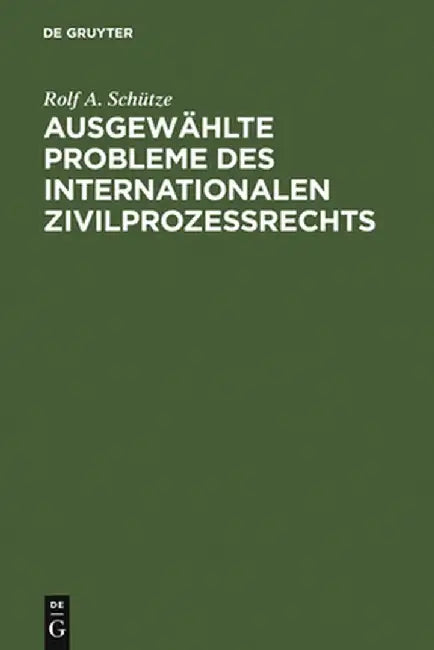 Ausgewahlte Probleme Des Internationalen Zivilprozessrechts (English, Rolf A. Schutze)
