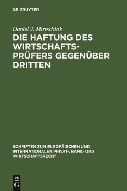 Die Haftung des Wirtschaftsprüfers gegenüber Dritten = The Vicarious Liability of Certified Public A (English, Daniel J. Mirtschink)