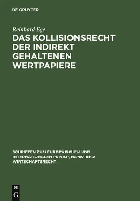 Das Kollisionsrecht der indirekt gehaltenen Wertpapiere = Conflict of Laws Governing Securities Held (English, Reinhard Ege)