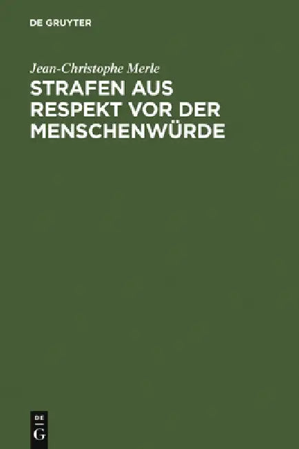 Strafen aus Respekt vor der Menschenwürde = Punishment Out of Respect for Humanity (English, Jean-Christophe Merle)