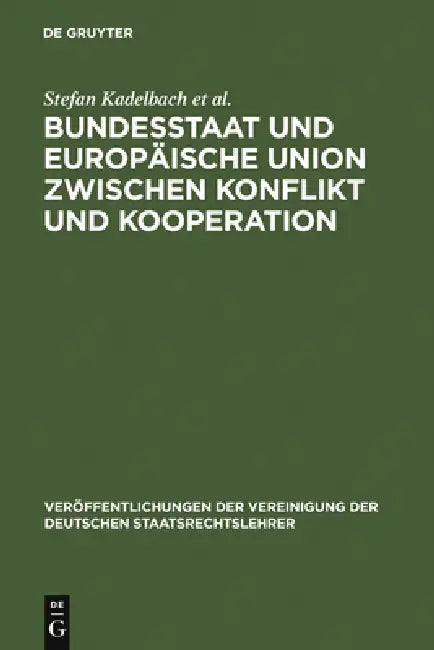 Bundesstaat und Europäische Union zwischen Konflikt und Kooperation = Federal State and European Uni (English, Stefan Kadelbach | Christian Tietje | E