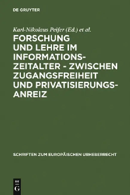 Forschung und Lehre im Informationszeitalter - zwischen Zugangsfreiheit und Privatisierungsanreiz = (English, Karl-Nikolaus Peifer | Gudrun Gersmann)