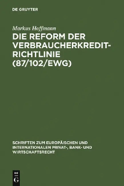 Die Reform der Verbraucherkredit-Richtlinie (87/102/EWG) (English, Markus Hoffmann)