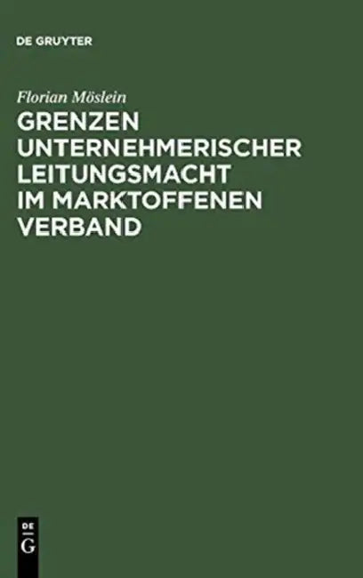 Grenzen unternehmerischer Leitungsmacht im marktoffenen Verband (English, Florian Möslein)