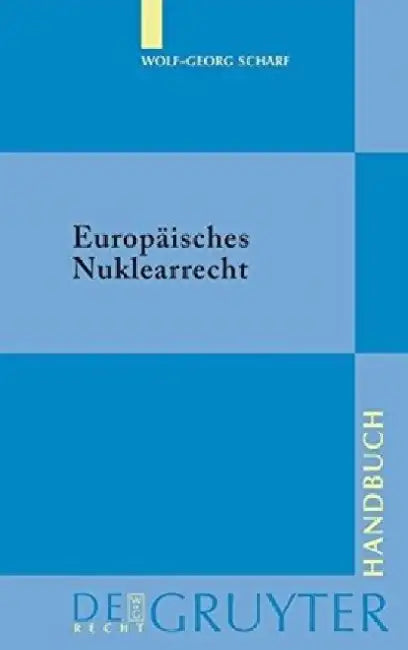 Europäisches Nuklearrecht (English, Wolf-Georg Scharf)