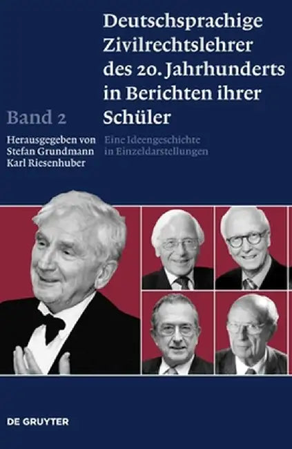 Deutschsprachige Zivilrechtslehrer Des 20. Jahrhunderts in Berichten Ihrer Schuler Band 2 (English, Stefan Grundmann)