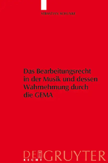 Das Bearbeitungsrecht in Der Musik Und Dessen Wahrnehmung Durch Die Gema (English, Sebastian Schunke)