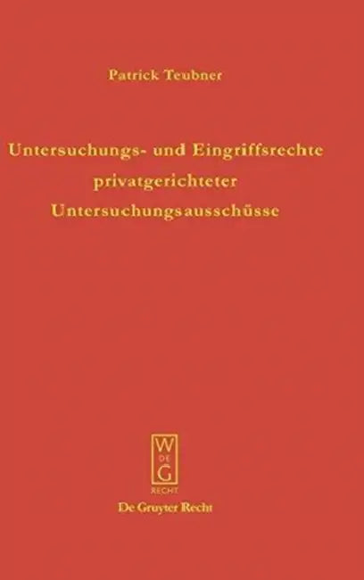 Untersuchungs- und Eingriffsrechte privatgerichteter Untersuchungsausschüsse (English, Patrick Teubner)