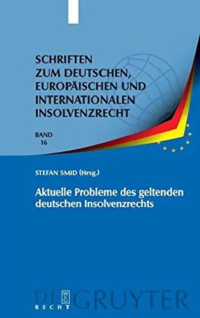 Aktuelle Probleme des geltenden deutschen Insolvenzrechts (English, Stefan Smid | Mark Zeuner | Michael Schmidt)