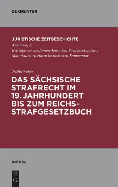 Das Sächsische Strafrecht Im 19. Jahrhundert Bis Zum Reichsstrafgesetzbuch (English, Judith Weber)