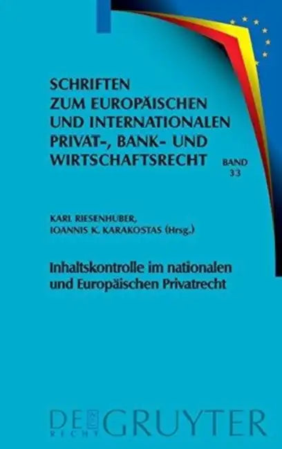 Inhaltskontrolle im nationalen und Europäischen Privatrecht (English, Karl Riesenhuber | Ioannis K. Karakostas)