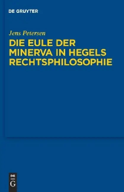 Die Eule der Minerva in Hegels Rechtsphilosophie (English, Jens Petersen)