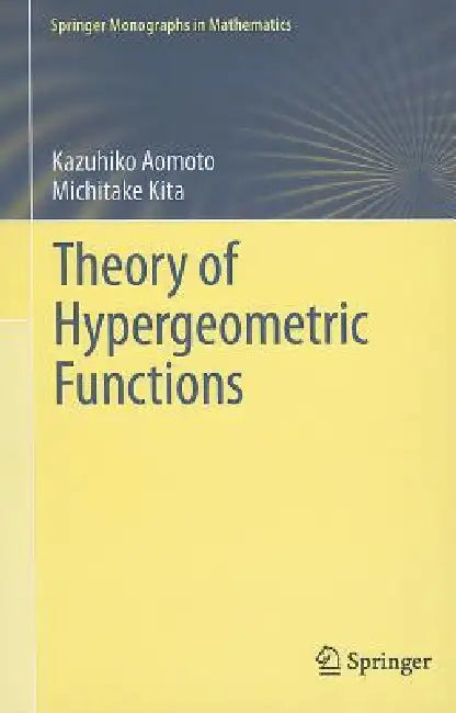 Theory of Hypergeometric Functions (English, Kazuhiko Aomoto | Michitake Kita | Toshitake Kohno)