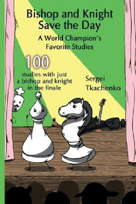 Bishop and Knight Save the Day (English, Sergei Tkachenko)