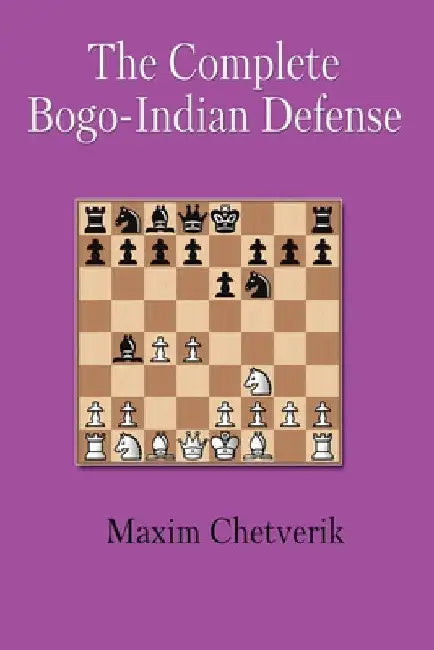The Complete Bogo-Indian Defense (English, Chetverik Maxim)