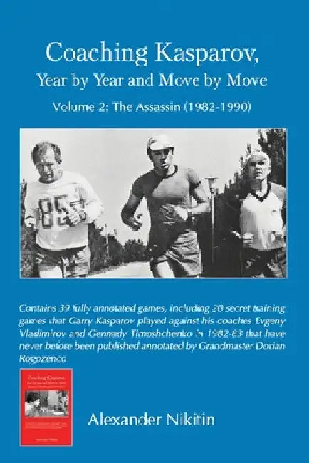 Coaching Kasparov, Year by Year and Move by Move, Volume II (English, Alexander Nikitin)